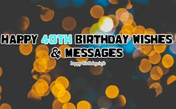 Happy 40th Birthday Wishes, Messages, And Quotes