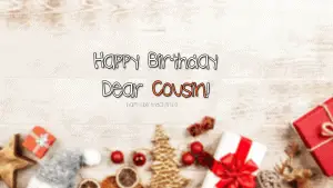 Happy Birthday Dear Cousin 