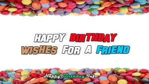 Happy Birthday Wishes For A Friend