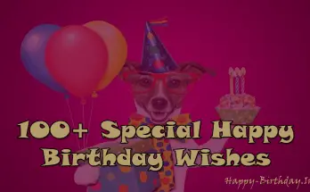100+ Special Happy Birthday Wishes