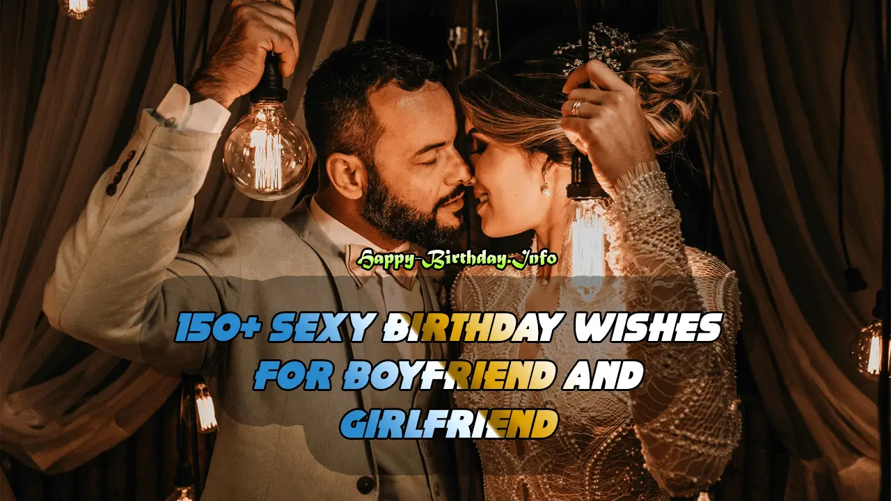 150 Sexy Birthday Wishes For Boyfriend And Girlfriend